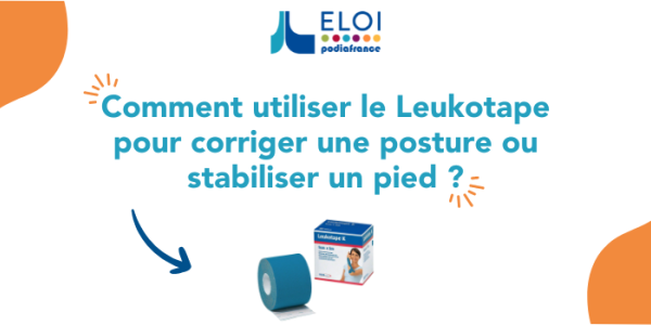 Comment utiliser le Leukotape pour corriger une posture ou stabiliser un pied ?