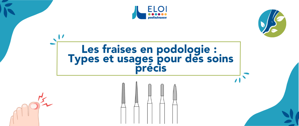 Les types de fraise en Pédicure Podologie : Comment bien choisir sa fraise ?