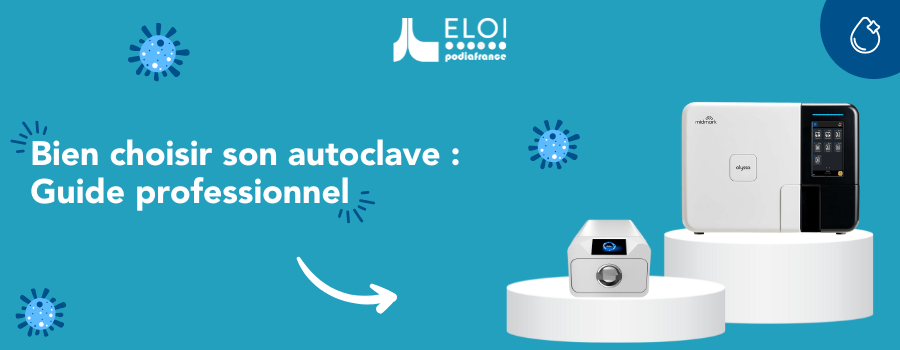Comment bien choisir votre autoclave en tant que pédicure-podologue ? Le guide pratique
